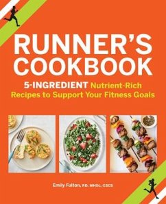 Runner's Cookbook: 5-Ingredient Nutrient-Rich Recipes to Support Your Fitness Goals - Fulton, Emily