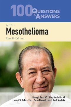 100 Questions & Answers about Mesothelioma - Pass, Harvey I; Hesdorffer, Mary; Belluck, Joseph W; Lake, Sarah
