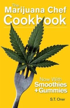 The Marijuana Chef Cookbook - Oner, S.T.