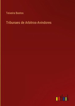 Tribunaes de Arbitros-Avindores - Bastos, Teixeira