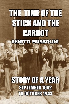 The Time of the Stick and the Carrot - Mussolini, Benito