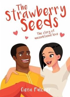 The Strawberry Seeds: The story of unconditional love - Fulcher, Ciera