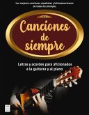 Canciones de Siempre: Letras Y Acordes Para Aficionados a la Guitarra Y El Piano