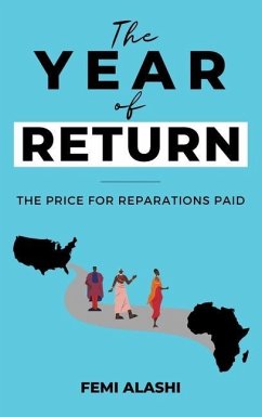 The Year of Return: The Price For Reparations Paid. - Alashi, Femi