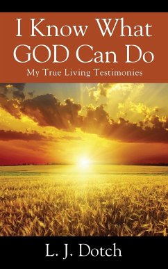 I Know What GOD Can Do - Dotch, L. J.