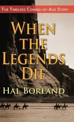 When the Legends Die: The Timeless Coming-of-Age Story about a Native American Boy Caught Between Two Worlds - Borland, Hal