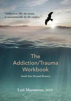 The Addiction/Trauma Workbook - Marmoreo MSN, Lori A