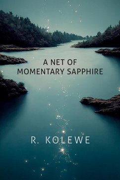A Net of Momentary Sapphire - Kolewe, R.