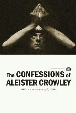 The Confessions of Aleister Crowley - Crowley, Aleister