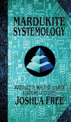 Mardukite Systemology: Mardukite Master Course Academy Lectures (Volume Four) - Free, Joshua