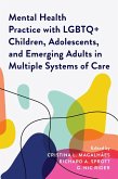 Mental Health Practice with LGBTQ+ Children, Adolescents, and Emerging Adults in Multiple Systems of Care