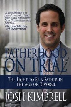 Fatherhood on Trial: The Fight to Be a Father in the Age of Divorce - Kimbrell, Josh