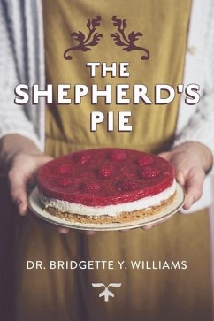 The Shepherd's Pie - Williams Ph. D., Bridgette Y.