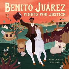 Benito Juárez Fights for Justice - Hernandez, Beatriz Gutierrez
