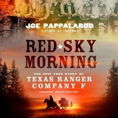Red Sky Morning: The Epic True Story of Texas Ranger Company F - Pappalardo, Joe