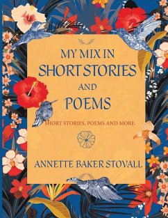 My Mix In Short Stories And Poems - Stovall, Annette Baker