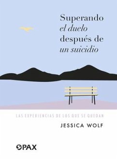 Superando el duelo después de un suicidio - Wolf, Jessica