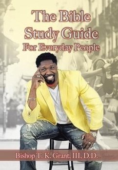 The Bible Study Guide for Everyday People - Grant, III D. D. Bishop T. K.