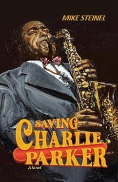 Saving Charlie Parker - Steinel, Mike