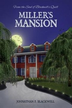 Miller's Mansion: From the Soul of Blackwell's Quill - Blackwell, Johnathan P.