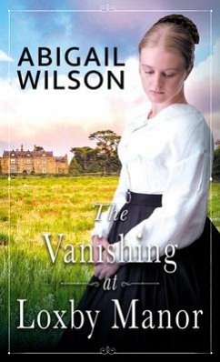 The Vanishing at Loxby Manor - Wilson, Abigail