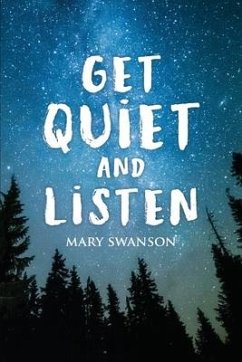 Get Quiet and Listen - Swanson, Mary