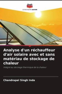 Analyse d'un réchauffeur d'air solaire avec et sans matériau de stockage de chaleur - Inda, Chandrapal Singh;Sharma, Dilip;Singh, Hemant Raj