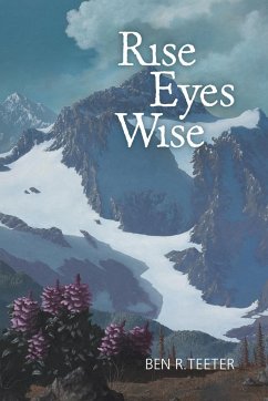 Rise Eyes Wise - Teeter, Ben R.