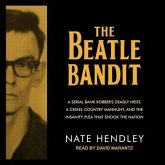 The Beatle Bandit: A Serial Bank Robber's Deadly Heist, a Cross-Country Manhunt, and the Insanity Plea That Shook the Nation