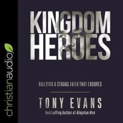 Kingdom Heroes: Building a Strong Faith That Endures - Evans, Tony