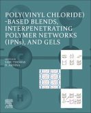 Poly(vinyl chloride)-based Blends, Interpenetrating Polymer Networks (IPNs), and Gels