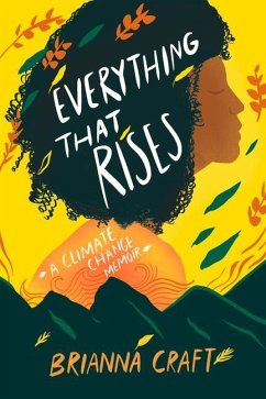 Everything That Rises: A Climate Change Memoir - Craft, Brianna