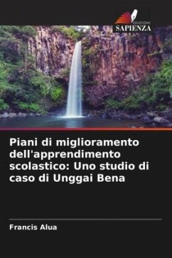 Piani di miglioramento dell'apprendimento scolastico: Uno studio di caso di Unggai Bena - Alua, Francis