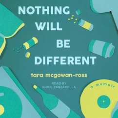 Nothing Will Be Different: A Memoir - McGowan-Ross, Tara