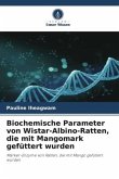 Biochemische Parameter von Wistar-Albino-Ratten, die mit Mangomark gefüttert wurden