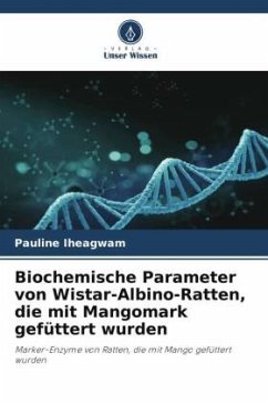 Biochemische Parameter von Wistar-Albino-Ratten, die mit Mangomark gefüttert wurden - Iheagwam, Pauline