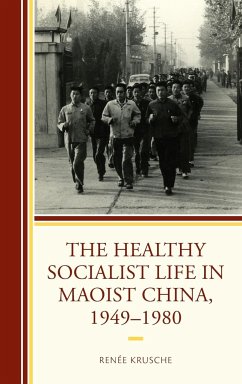 The Healthy Socialist Life in Maoist China, 1949-1980 - Krusche, Renée