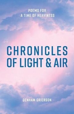 Chronicles of Light & Air: Poems for a Time of Heaviness - Grierson, Denham