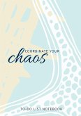 Coordinate Your Chaos   To-Do List Notebook