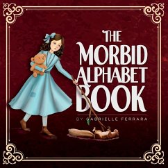 The Morbid Alphabet Book - Ferrara, Gabrielle