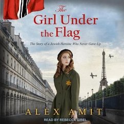 The Girl Under the Flag: Monique - The Story of a Jewish Heroine Who Never Gave Up - Amit, Alex