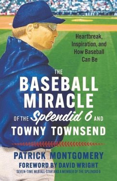 The Baseball Miracle of the Splendid 6 and Towny Townsend - Montgomery, Patrick