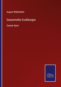 Gesammelte Erzählungen - Wildenhahn, August