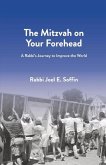 The Mitzvah on Your Forehead: A Rabbi's Journey to Improve the World