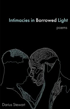 Intimacies in Borrowed Light - Stewart, Darius