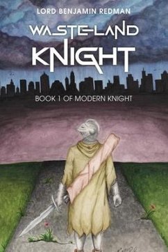 Wasteland Knight: Book 1 of Modern Knight - Redman, Lord Benjamin