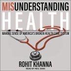 Misunderstanding Health: Making Sense of America's Broken Health Care System