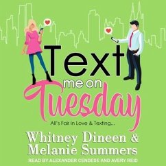 Text Me on Tuesday: All Is Fair in Love and Texting... - Dineen, Whitney; Summers, Melanie
