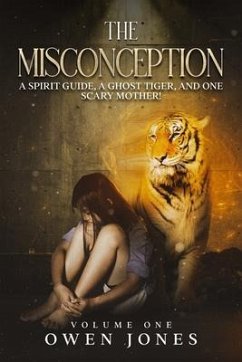 The Misconception: A Spirit Guide, A Ghost Tiger, And One Scary Mother! - Owen Jones
