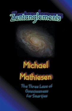 Zentanglements - The Three Laws Of Consciousness For Smarties - Mathiesen, Michael